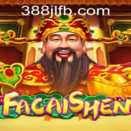 Unveiling the Excitement of FaCaiShen: A Closer Look at 388JL.COM's Popular Game