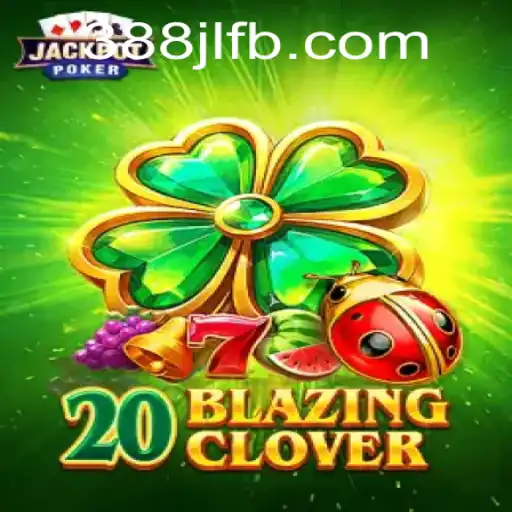 Exploring the Thrill of 20BlazingClover: A Comprehensive Guide
