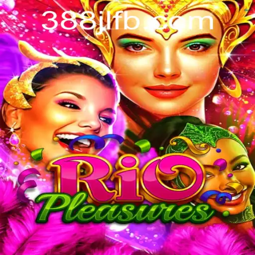 Discover the Thrilling World of RioPleasures with 388JL.COM